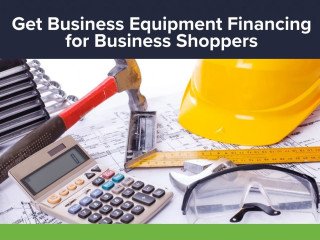 Get Business Equipment Financing for Business Shoppers