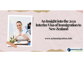 An Insight into the 2021 Interim Visa of Immigration to New Zealand