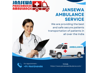 Jansewa Ambulance in Darbhanga is an Excellent Provider of Patient Transport