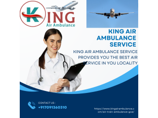 Dedicated Medical Evacuation Air Ambulance Service in Goa by King