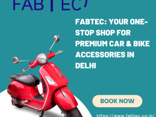 FABTEC: Your One-Stop Shop for Premium Car & Bike Accessories in Delhi