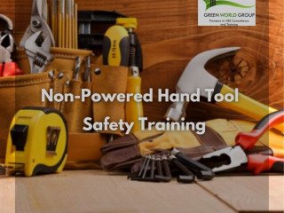 Non-Powered Hand Tool Safety Training: Why It Matters!